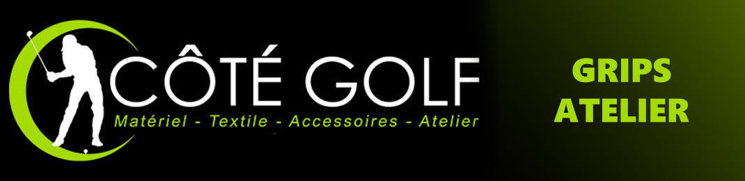 Grips & Atelier golf - Côté Golf